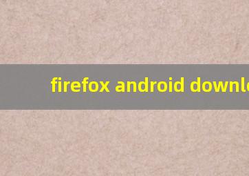 firefox android download